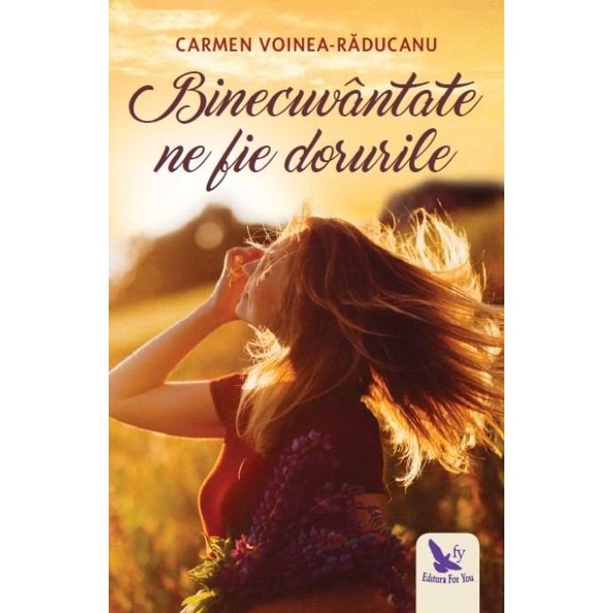 Binecuvântate ne fie dorurile – Carmen Voinea-Răducanu