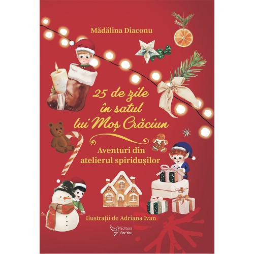 25 de zile în Satul lui Moș Crăciun - Mădălina Diaconu - Editura For You