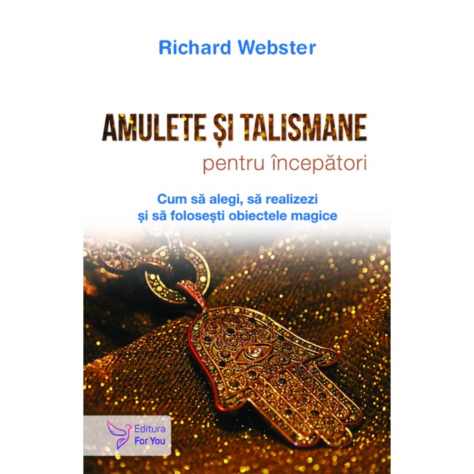 Amulete și talismane pentru începători - Richard Webster