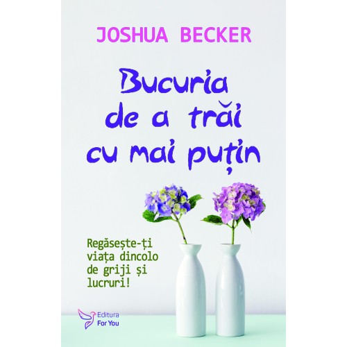 Bucuria de a trai cu mai putin - Joshua Becker