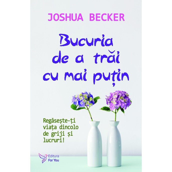 Bucuria de a trăi cu mai puțin – Joshua Becker