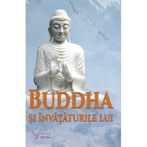 Buddha si invataturile lui - Bukkyo Dendo Kyokai