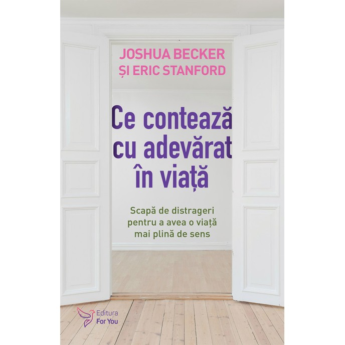 Ce contează cu adevărat în viață - Joshua Becker, Eric Stanford