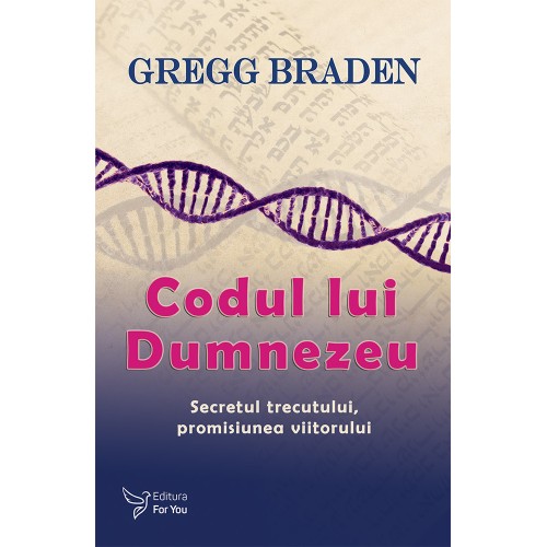 Codul lui Dumnezeu - Gregg Braden