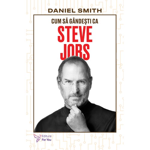 Cum sa gandesti ca Steve Jobs - Daniel Smith