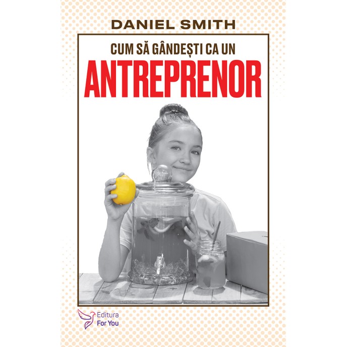 Cum să gândești ca un antreprenor - Daniel Smith