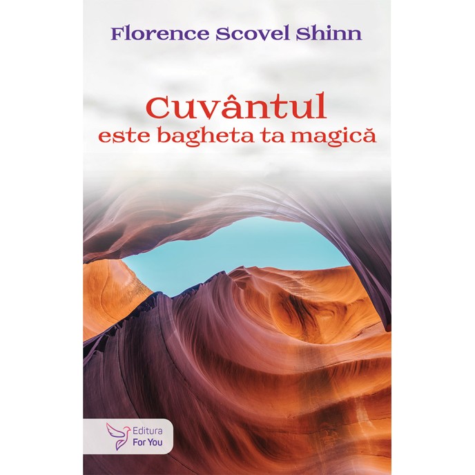 Cuvântul este bagheta ta magică - Florence Scovel Shinn