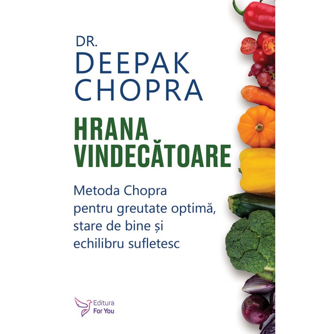 Hrana vindecătoare - Dr. Deepak Chopra (carte în curs de apariție)