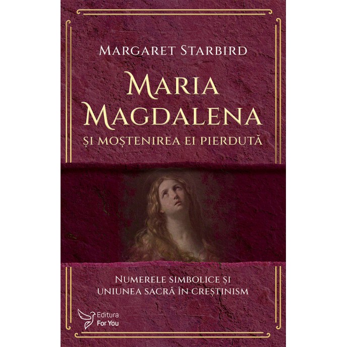 Maria Magdalena și moștenirea ei pierdută - Margaret Starbird