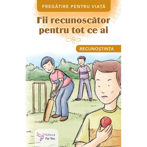 Fii recunoscator pentru tot ce ai. Recunostinta