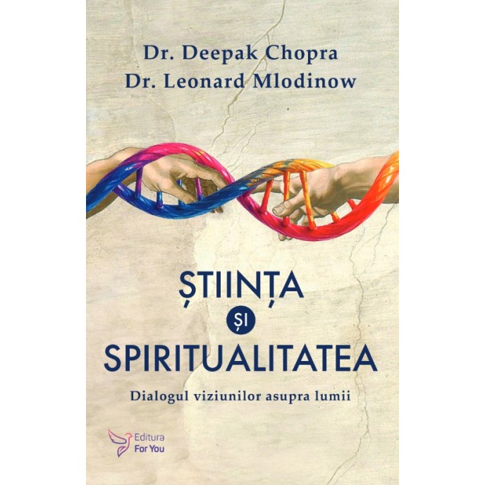 Știința și spiritualitatea - Dr. Deepak Chopra, Dr. Leonard Mlodinow (carte în curs de apariție) Știința și spiritualitatea - Dr. Deepak Chopra, Dr. Leonard Mlodinow (carte în curs de apariție)