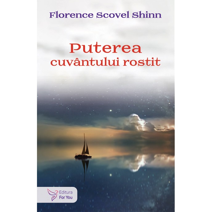 Puterea cuvântului rostit - Florence Scovel Shinn