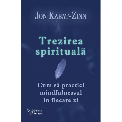 Trezirea spirituala - Dr. Jon Kabat-Zinn