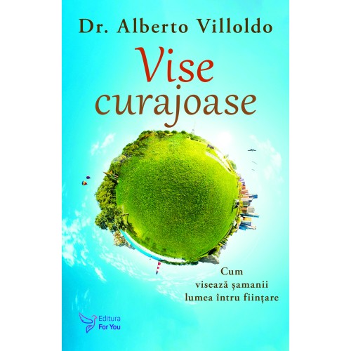 Vise curajoase - Alberto Villoldo