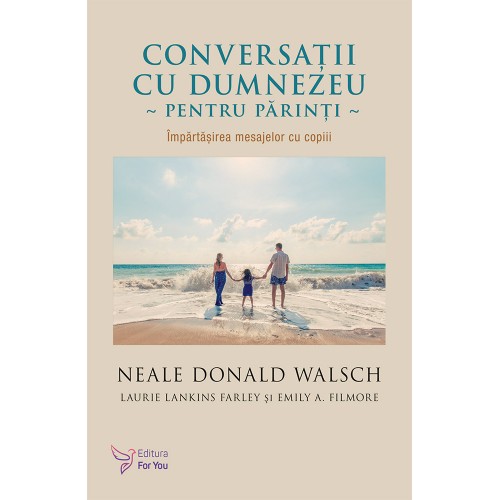 Conversatii cu Dumnezeu pentru parinti - Neale Donald Walsch