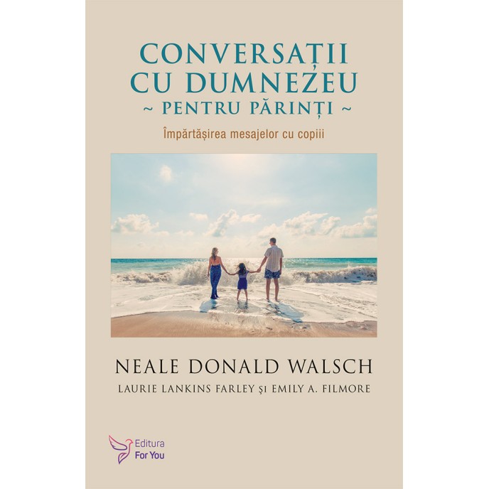 Conversații cu Dumnezeu pentru părinți – Neale Donald Walsch