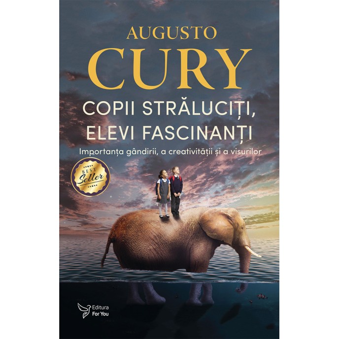 Copii străluciţi, elevi fascinanţi – Dr. Augusto Cury