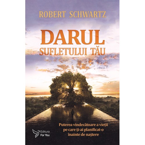 Darul sufletului tau - Robert Schwartz