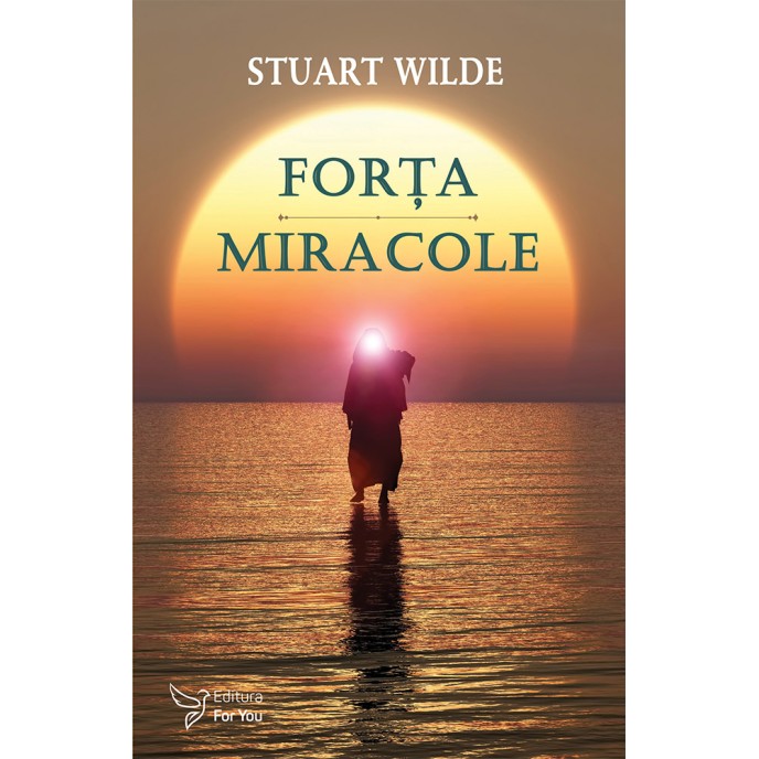 Forța și Miracole – Stuart Wilde