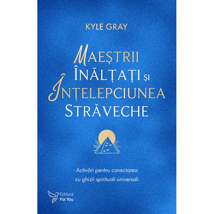 Maeștrii Înălțați și înțelepciunea străveche - Kyle Gray