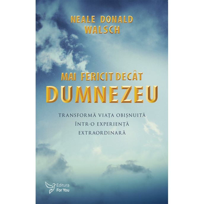 Mai fericit decât Dumnezeu – Neale Donald Walsch