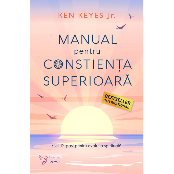 Manual pentru conștiența superioară - Ken Keyes Jr.