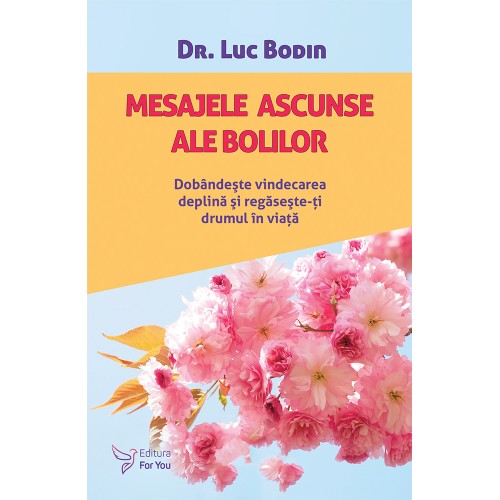 Mesajele ascunse ale bolilor - Dr. Luc Bodin