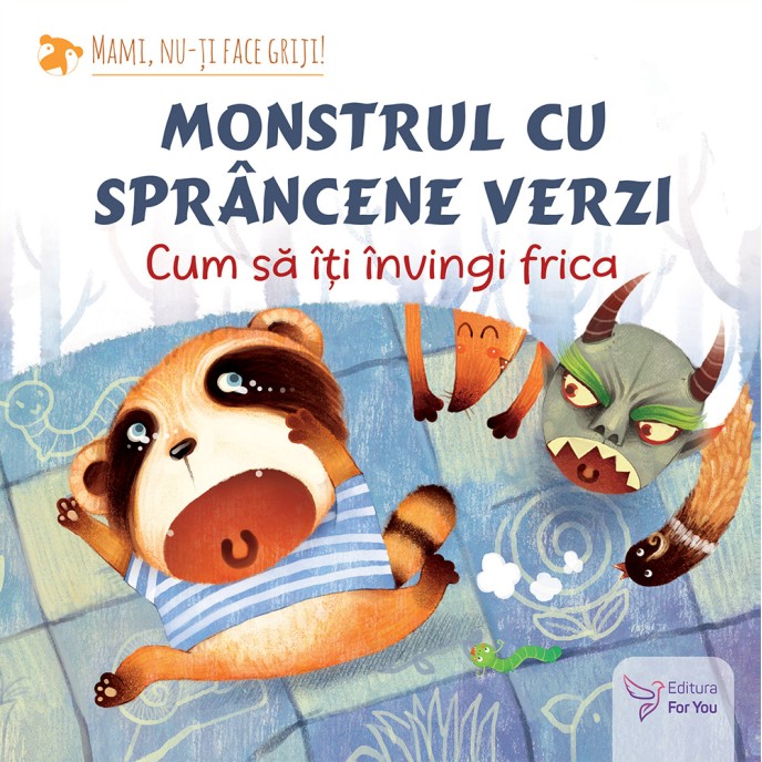 Monstrul cu sprâncene verzi: cum să-ți învingi frica