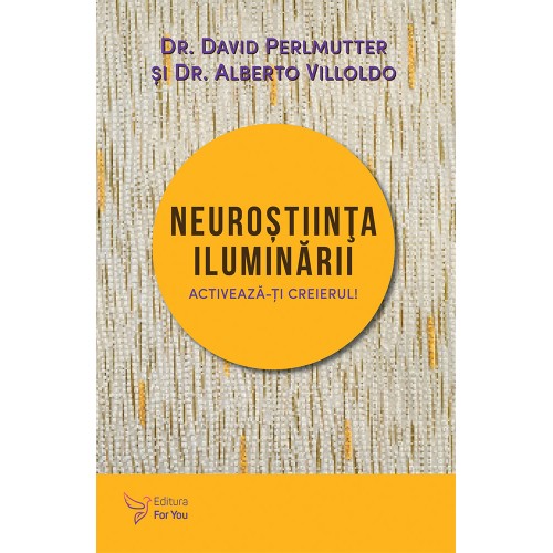 Neurostiinta iluminarii - David Perlmutter, Alberto Villoldo