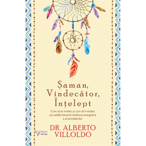 Saman, Vindecator, Intelept - Alberto Villoldo