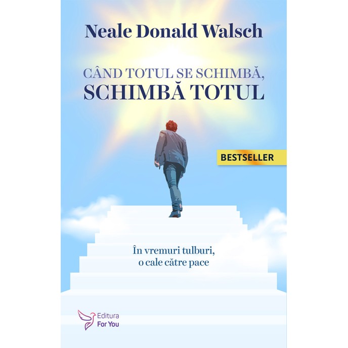 Când totul se schimbă, schimbă totul – Neale Donald Walsch