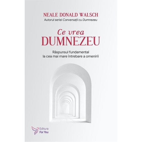 Ce vrea Dumnezeu - Neale Donald Walsch