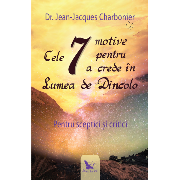Cele 7 motive pentru a crede în Lumea de Dincolo –  Jean-Jacques Charbonier