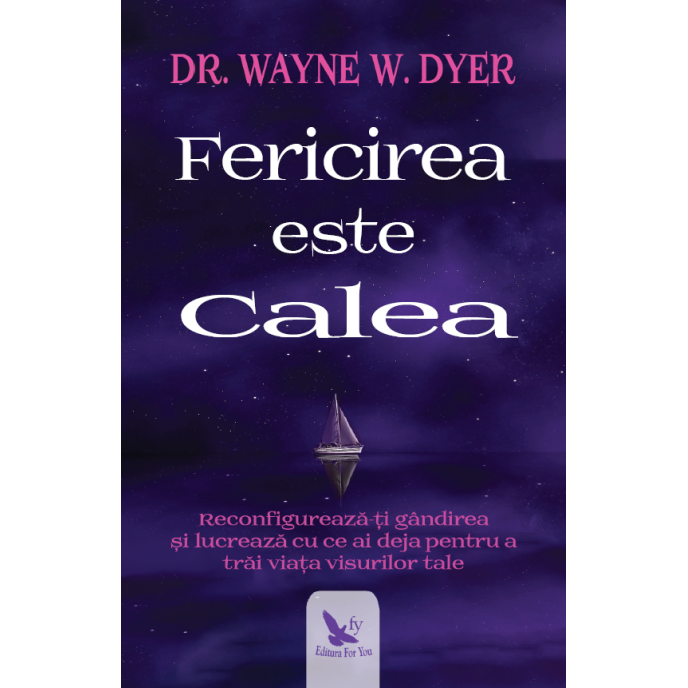 Fericirea este Calea – Wayne W. Dyer