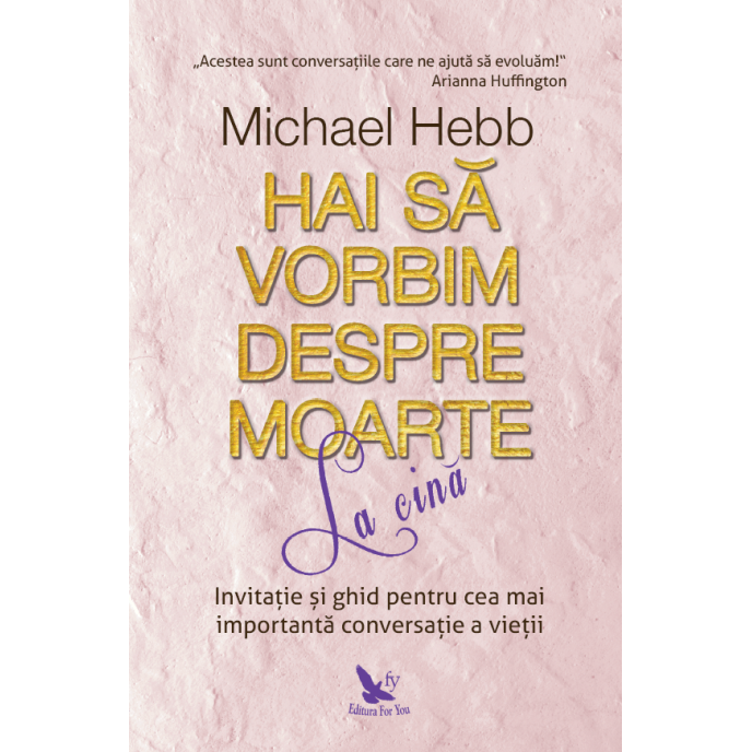 Hai să vorbim despre moarte la cină – Michael Hebb