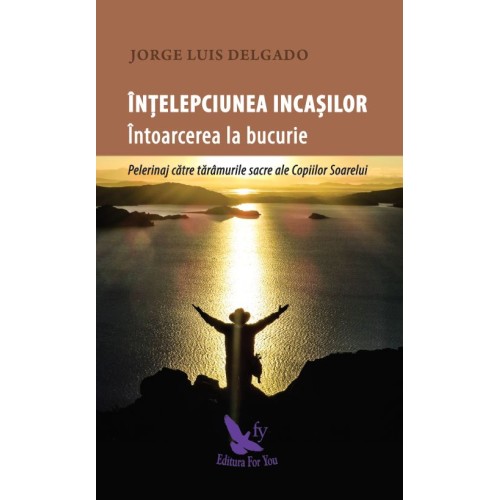 Înțelepciunea incașilor – Jorge Luis Delgado