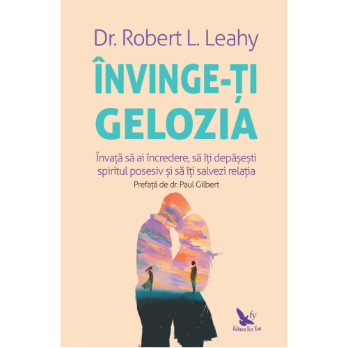 Învinge-ți gelozia – Dr. Robert L. Leahy