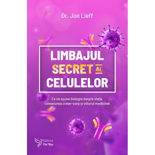 Limbajul secret al celulelor – Jon Lieff