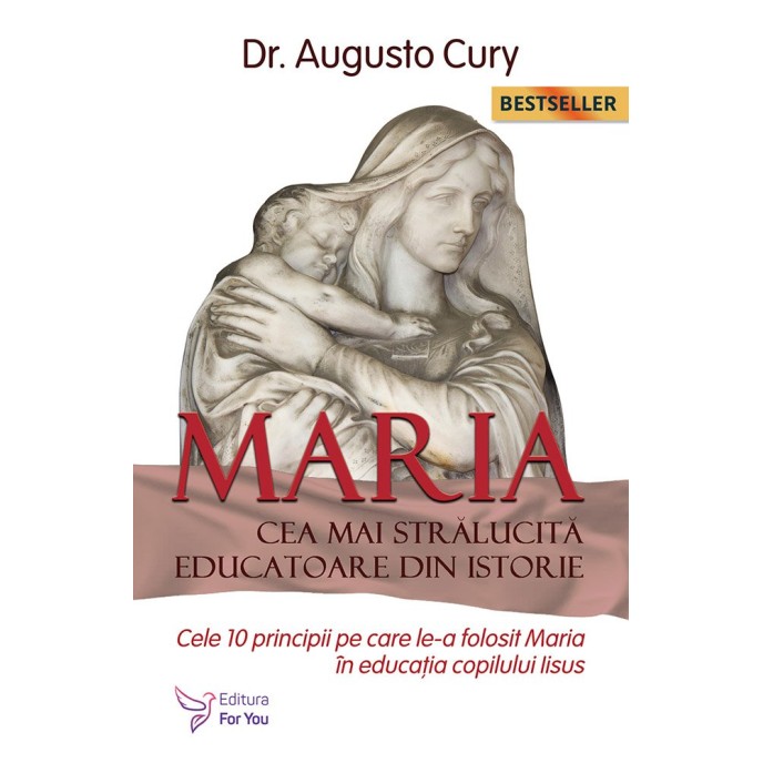 Maria, cea mai strălucită educatoare din istorie - Augusto Cury