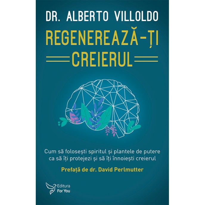 Regenerează-ți creierul - Dr. Alberto Villoldo (carte în curs de apariție)