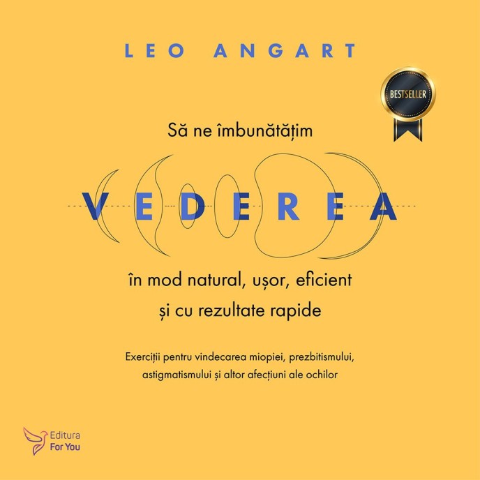 Să ne îmbunătățim vederea în mod natural, ușor, eficient și cu rezultate rapide – Leo Angart