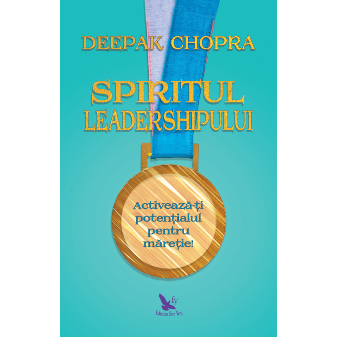 Spiritul leadershipului – Deepak Chopra