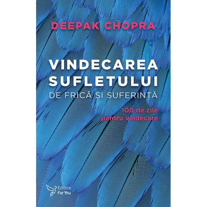 Vindecarea sufletului de frică și suferință – Deepak Chopra