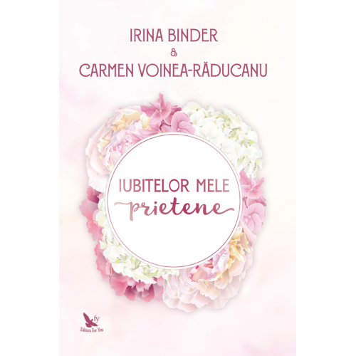 Iubitelor mele prietene – Irina Binder, Carmen Voinea-Răducanu