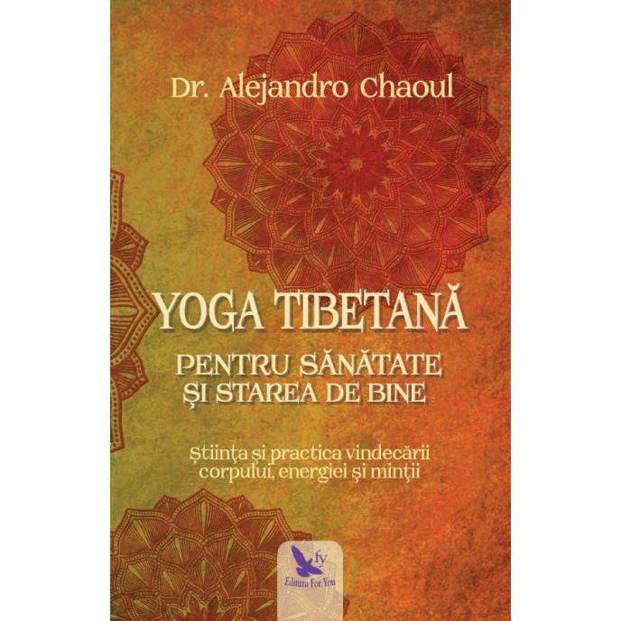 Yoga tibetană pentru sănătate şi starea de bine – Dr. Alejandro Chaoul