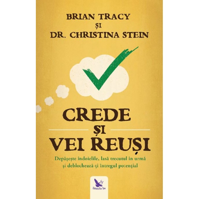 Crede și vei reuși – Brian Tracy, Christina Stein