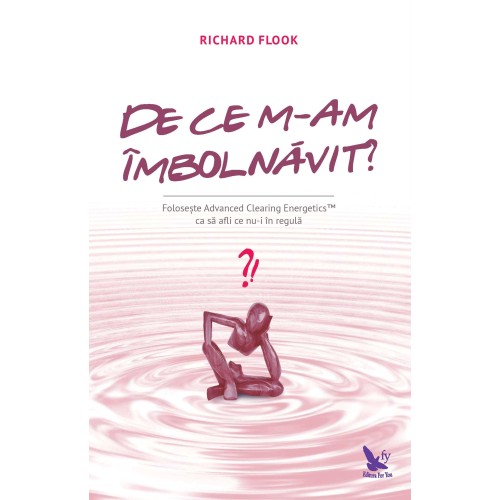 De ce m-am îmbolnăvit? – Dr. Richard Flook