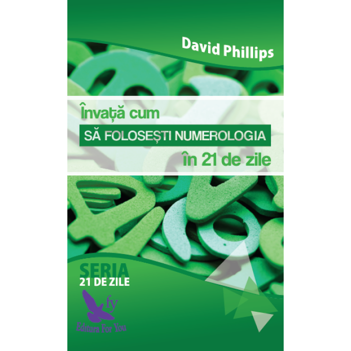 Învață cum să folosești numerologia în 21 de zile – David A. Phillips