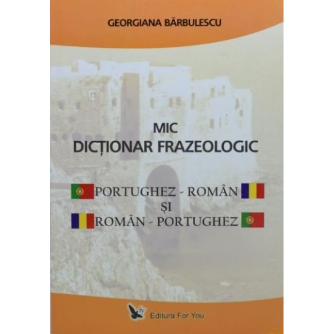 Mic dicționar frazeologic portughez-român și român-portughez – Georgiana Barbulescu