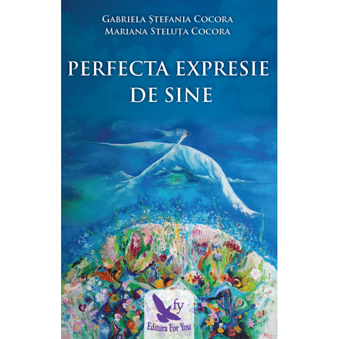 Perfecta expresie de Sine – Gabriela Ștefania Cocora, Mariana Steluța Cocora